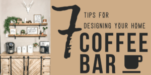 7 tips for designing your home coffee bar