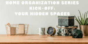 home organization series kickoff to get all your hidden spaces organized including closets, sports mom trunk, linen closet, pantry, entry closet, laundry room, under the sink cabinet