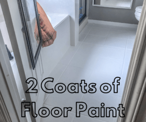 2 coats of floor paint on the bathroom tile floor