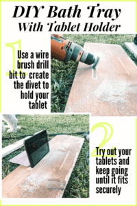 How to make a DIY bath tray with tablet holder in it