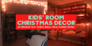 extra christmas decor makes for a tacky and beautiful kids room christmas!